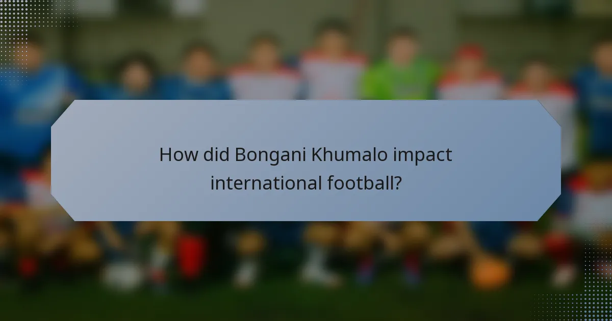 How did Bongani Khumalo impact international football?
