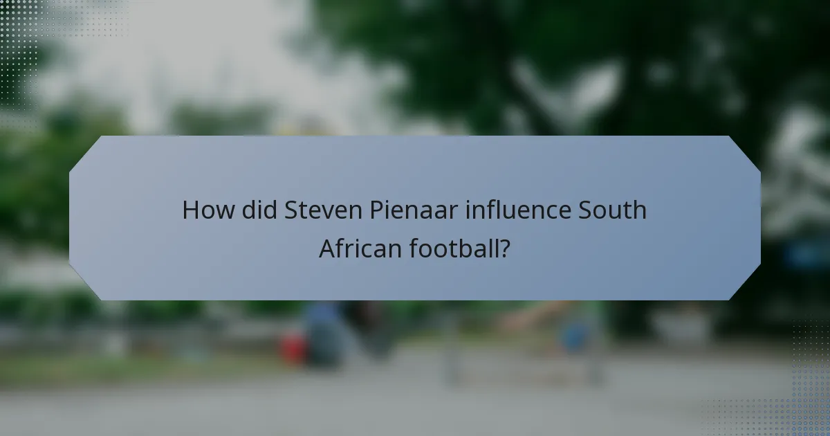 How did Steven Pienaar influence South African football?