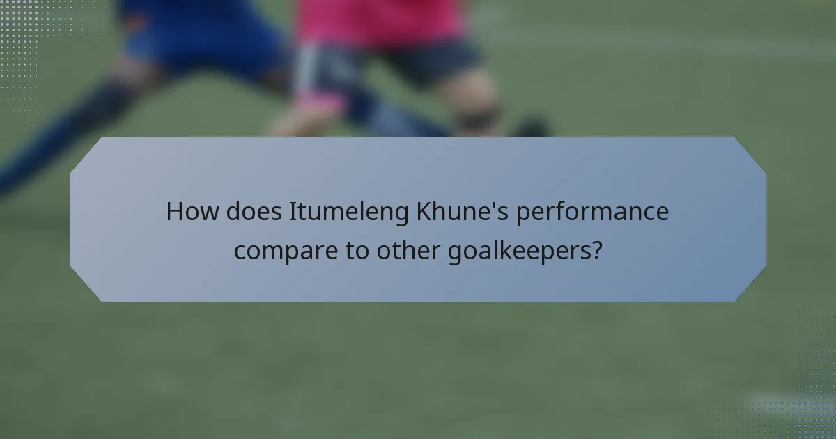 How does Itumeleng Khune's performance compare to other goalkeepers?