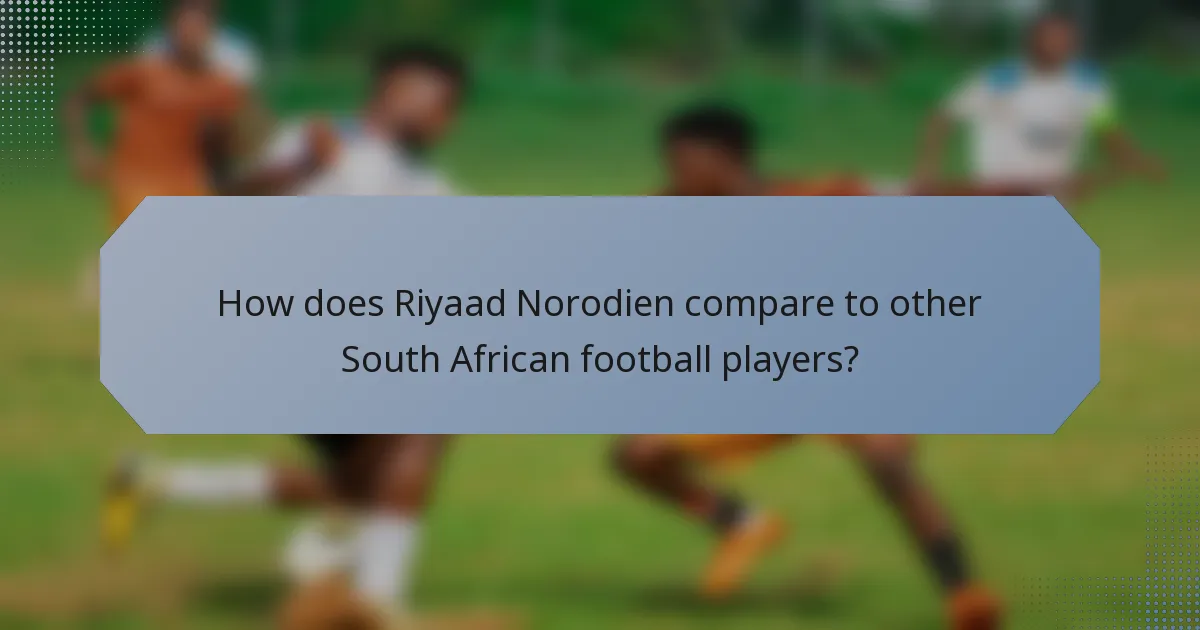 How does Riyaad Norodien compare to other South African football players?