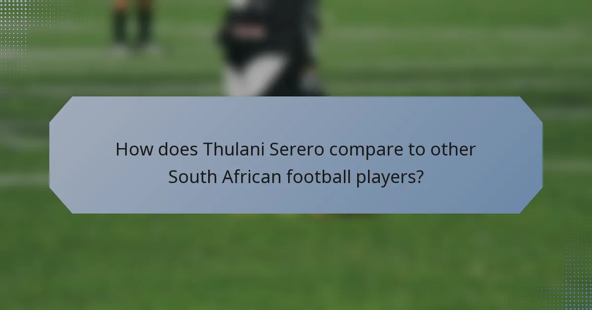 How does Thulani Serero compare to other South African football players?
