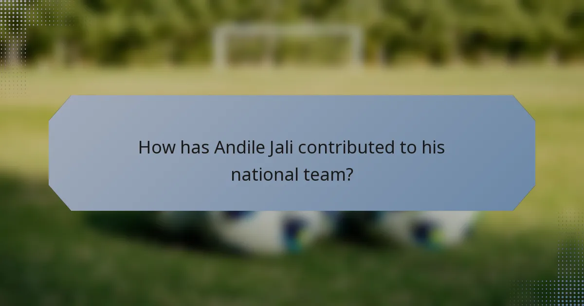 How has Andile Jali contributed to his national team?