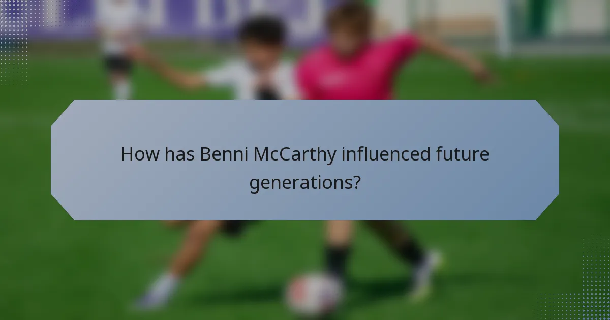 How has Benni McCarthy influenced future generations?