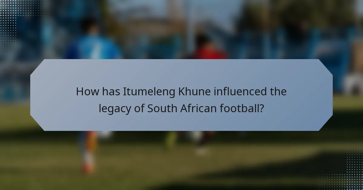 How has Itumeleng Khune influenced the legacy of South African football?