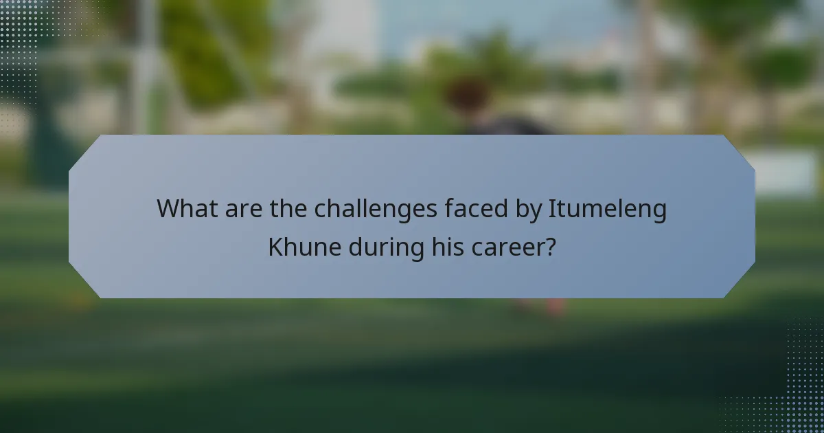 What are the challenges faced by Itumeleng Khune during his career?