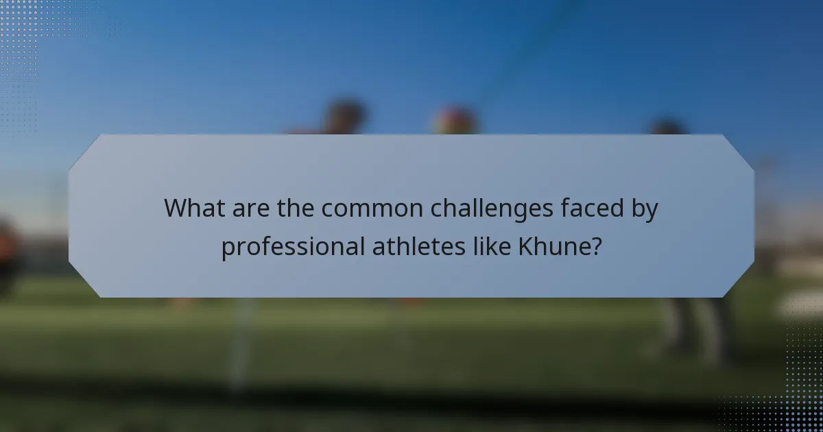 What are the common challenges faced by professional athletes like Khune?