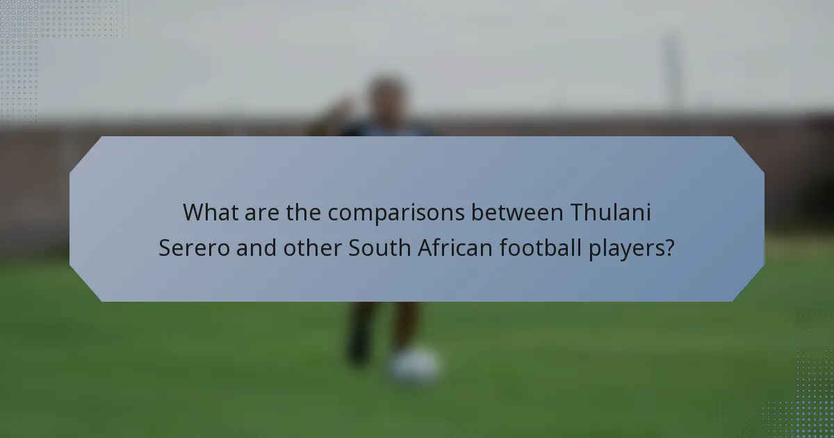 What are the comparisons between Thulani Serero and other South African football players?