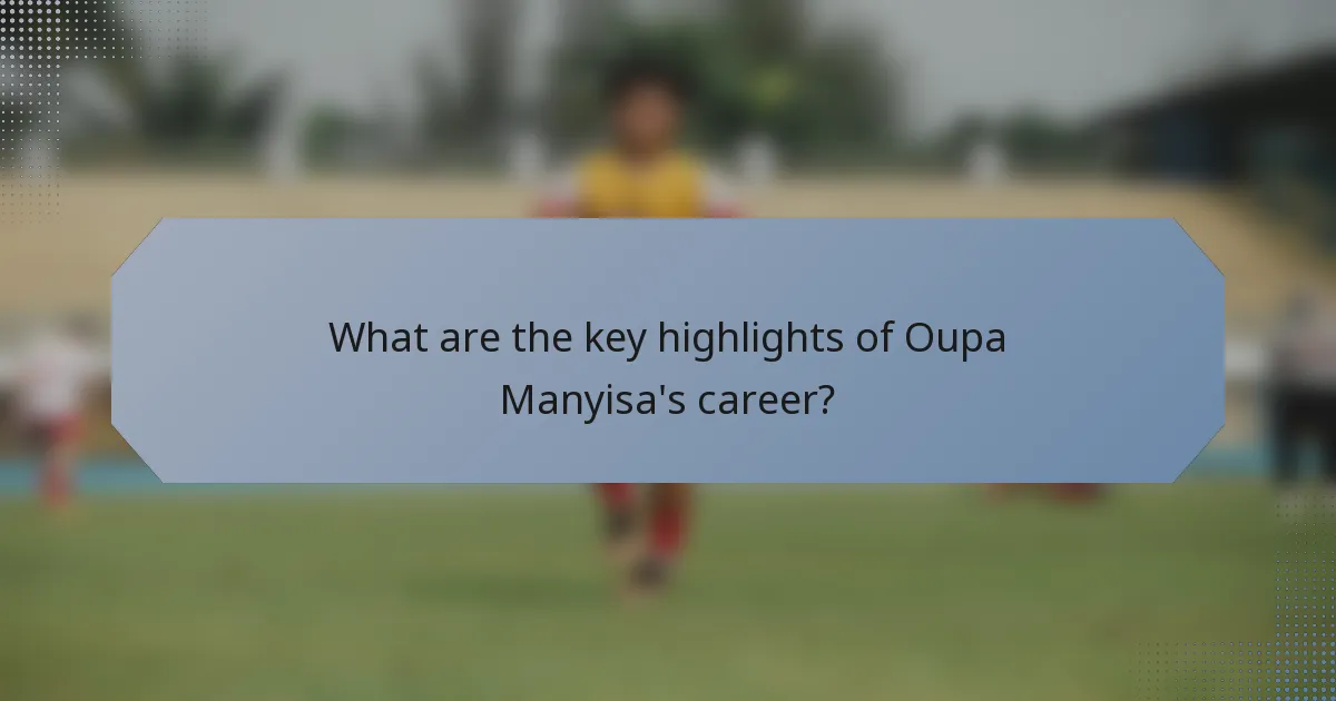 What are the key highlights of Oupa Manyisa's career?