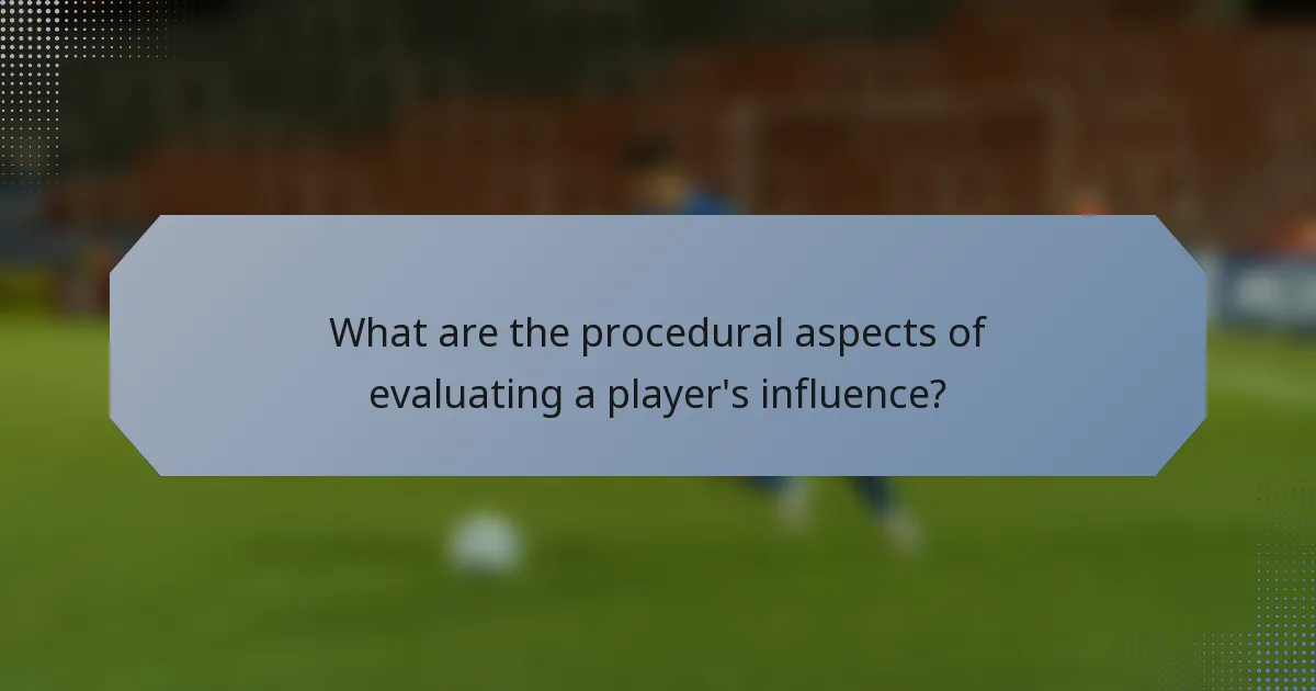 What are the procedural aspects of evaluating a player's influence?