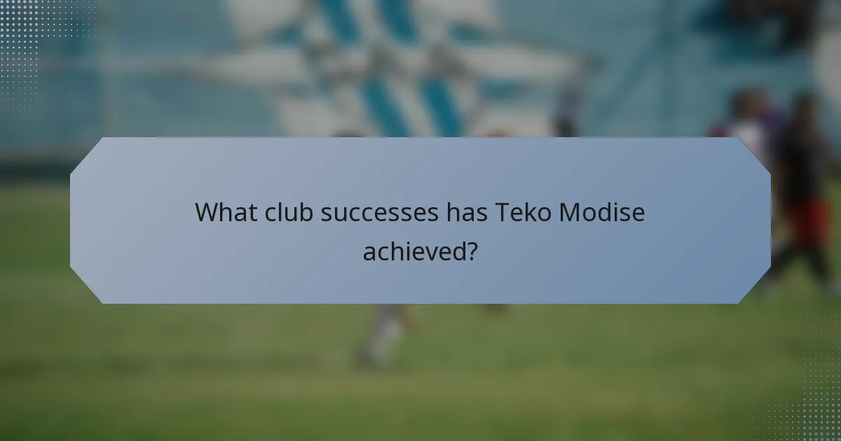 What club successes has Teko Modise achieved?