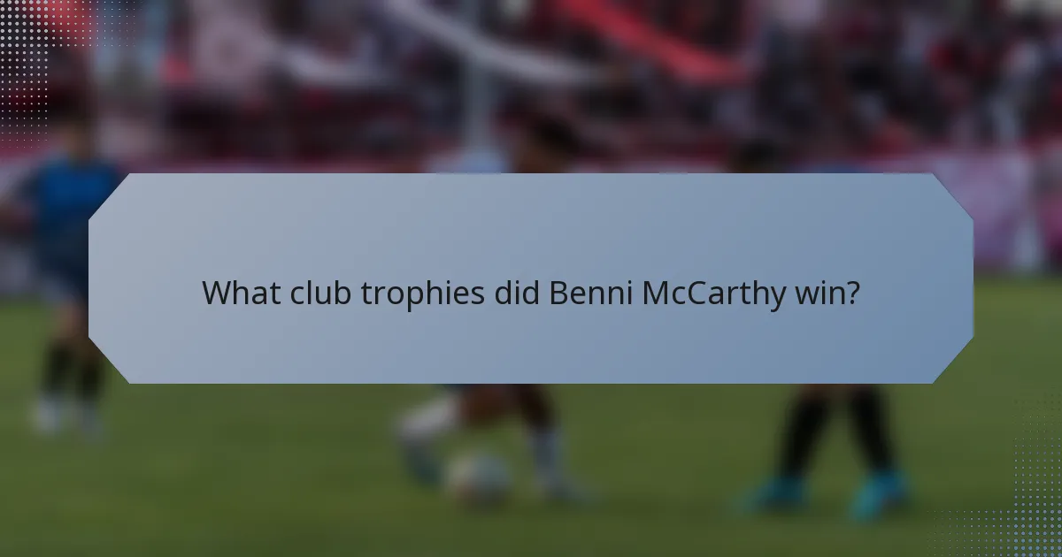 What club trophies did Benni McCarthy win?
