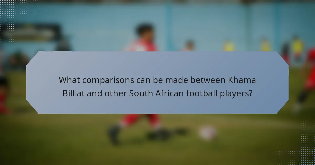 What comparisons can be made between Khama Billiat and other South African football players?