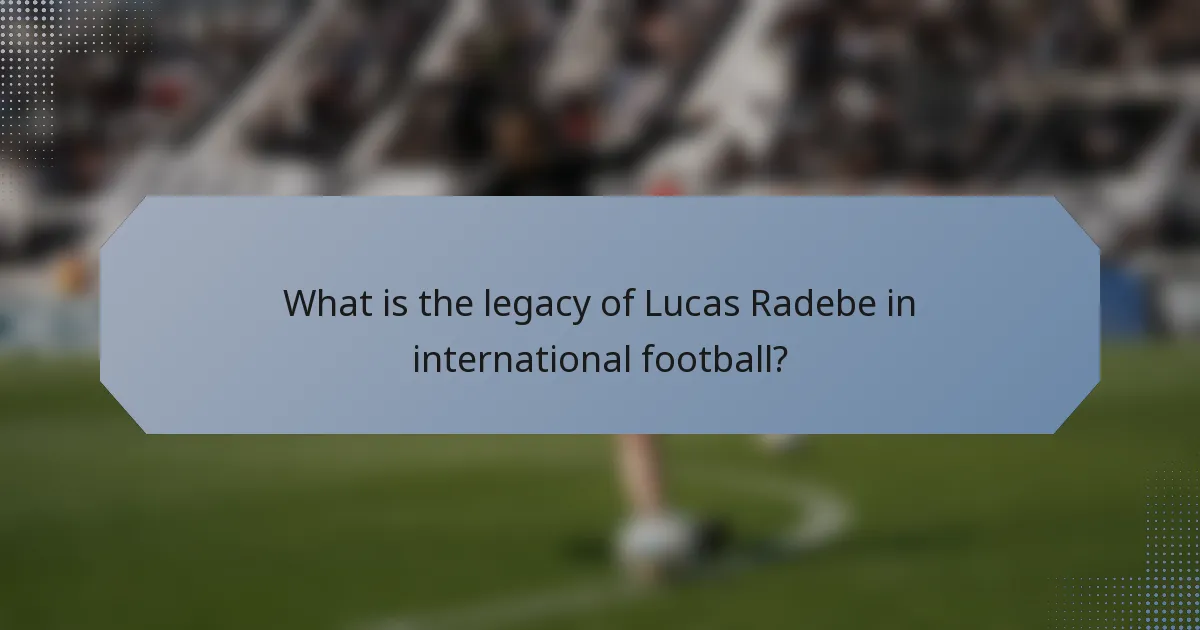 What is the legacy of Lucas Radebe in international football?