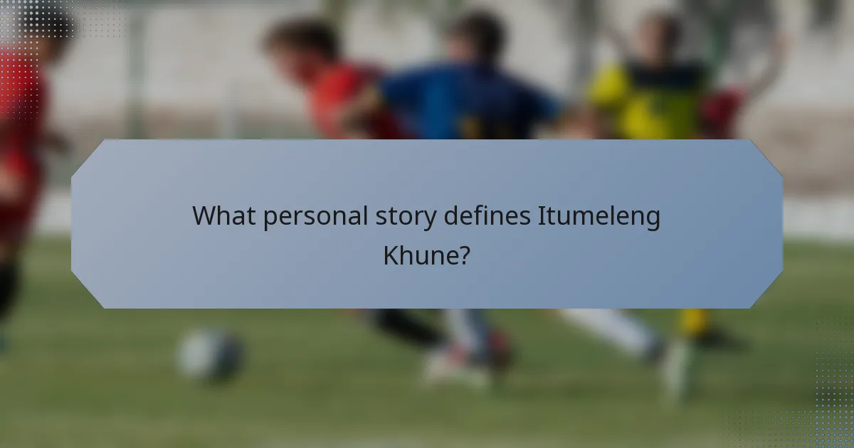 What personal story defines Itumeleng Khune?