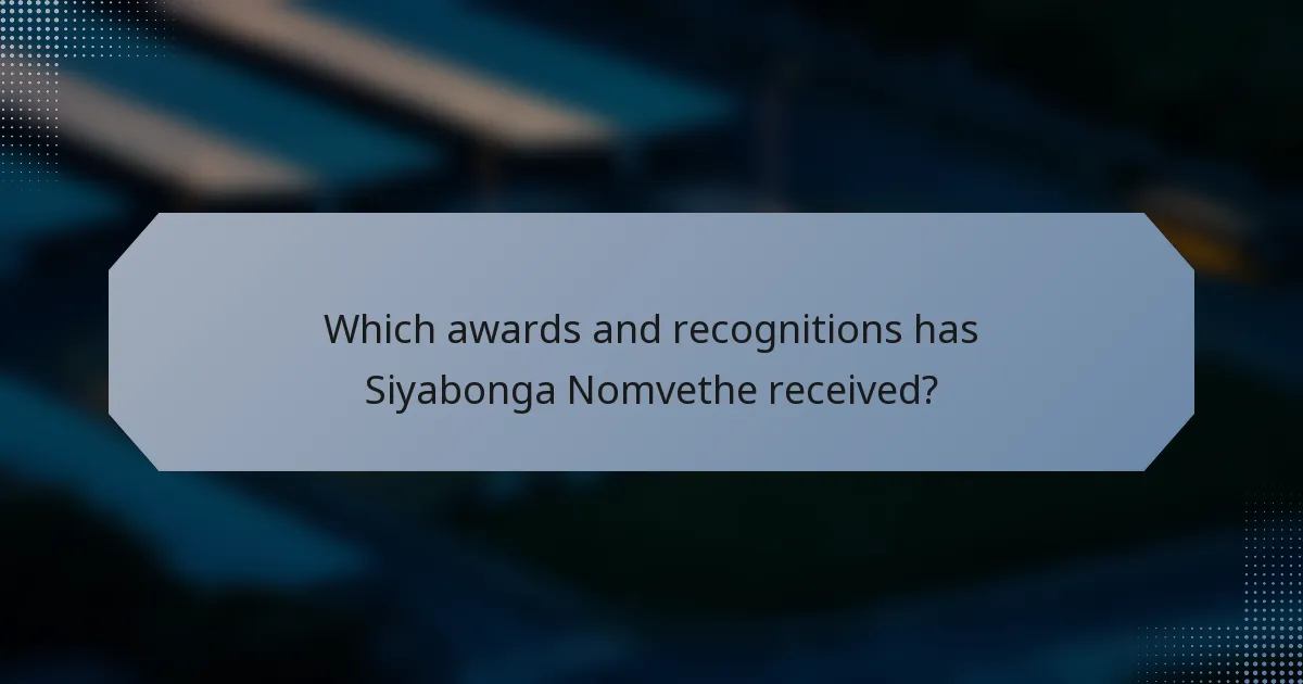 Which awards and recognitions has Siyabonga Nomvethe received?