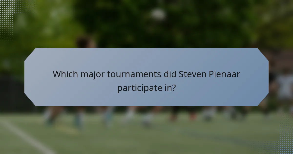 Which major tournaments did Steven Pienaar participate in?