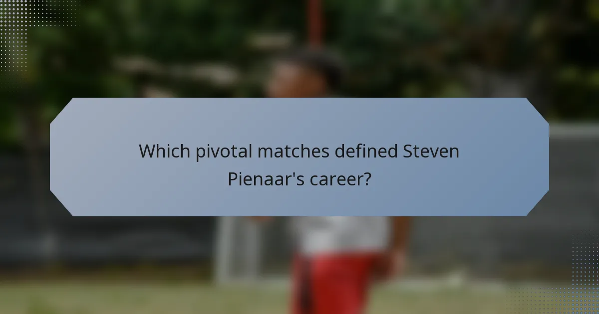 Which pivotal matches defined Steven Pienaar's career?