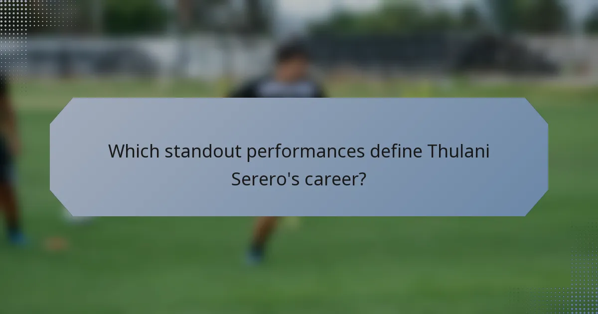 Which standout performances define Thulani Serero's career?
